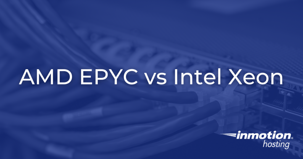 AMD EPYC vs Intel Xeon: What Hosting Buyers Really Need to Know