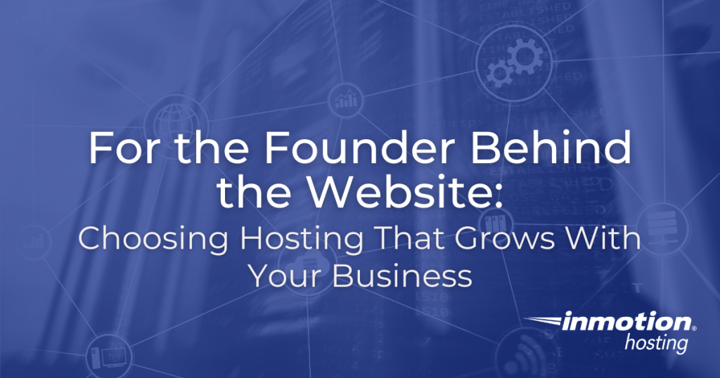 For the Founder Behind the Website Choosing Hosting That Grows With Your Business - Hero Image